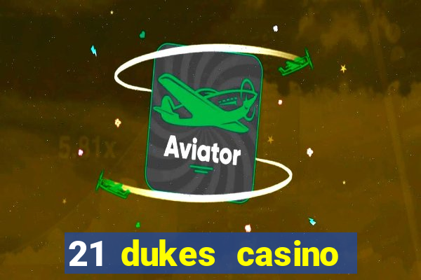 21 dukes casino mobile app