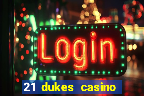 21 dukes casino mobile app