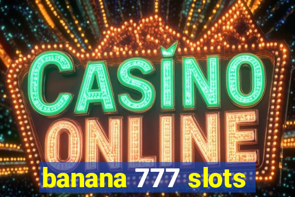 banana 777 slots