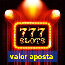 valor aposta