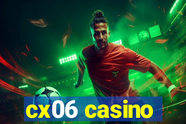 cx06 casino