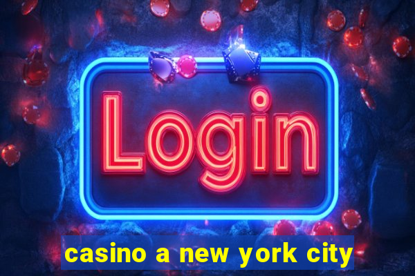 casino a new york city