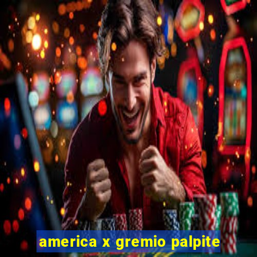 america x gremio palpite