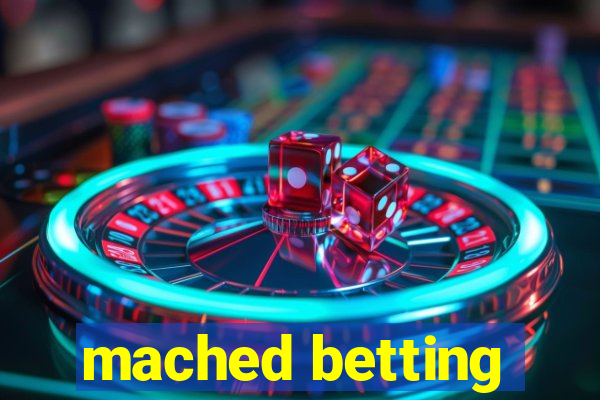 mached betting