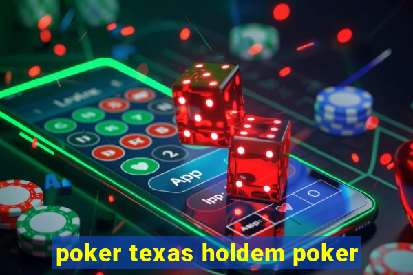 poker texas holdem poker