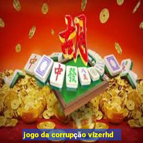 jogo da corrupção vizerhd