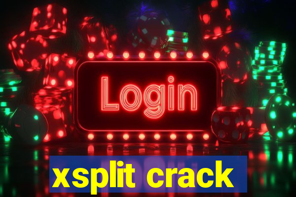 xsplit crack