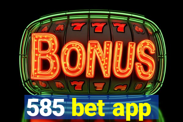 585 bet app