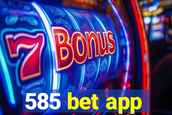 585 bet app