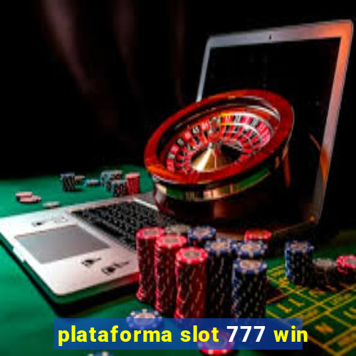 plataforma slot 777 win