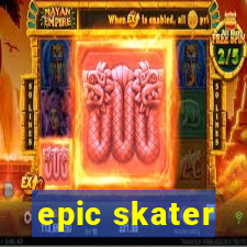 epic skater