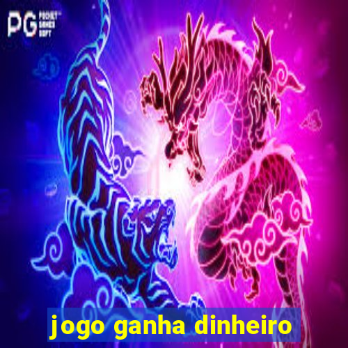 jogo ganha dinheiro