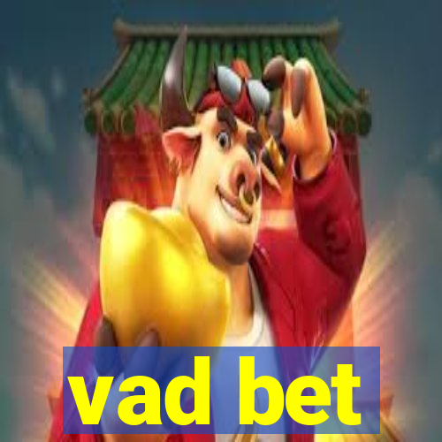 vad bet