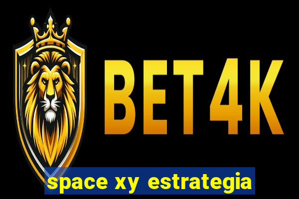 space xy estrategia