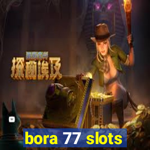 bora 77 slots