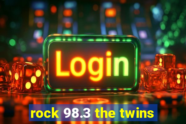 rock 98.3 the twins