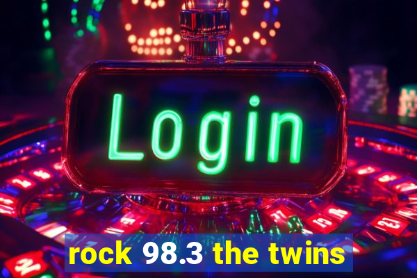 rock 98.3 the twins