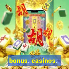 bonus. casinos.