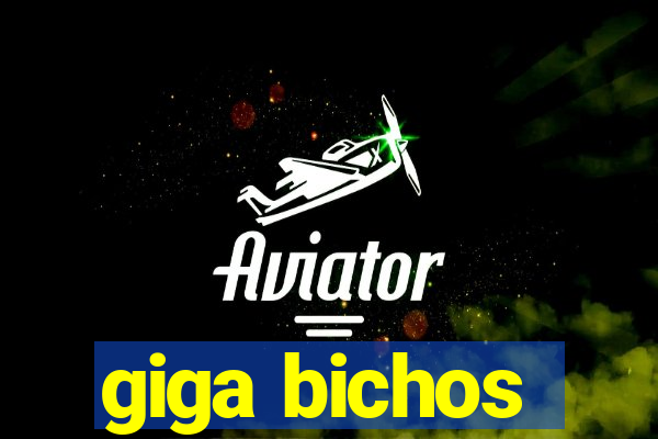 giga bichos