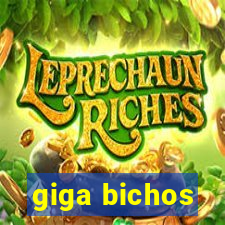 giga bichos