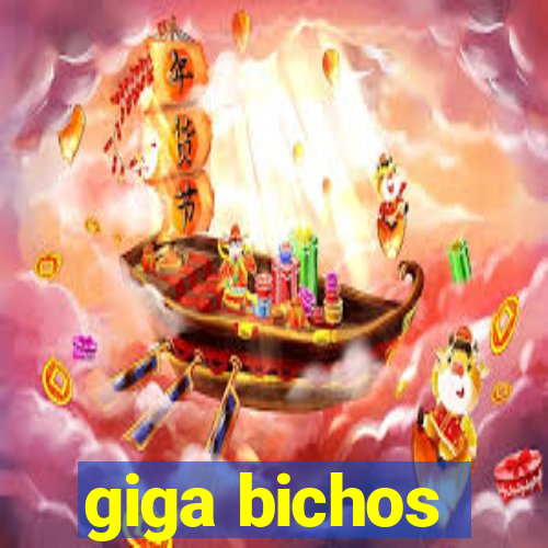 giga bichos