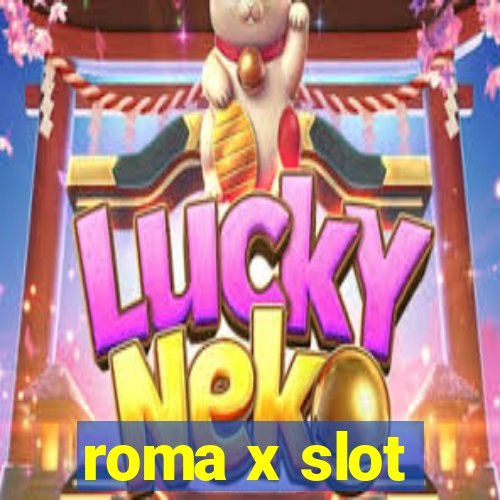 roma x slot