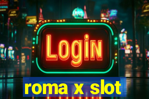 roma x slot