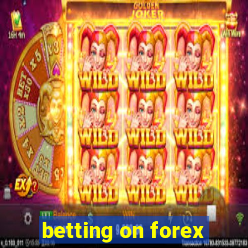 betting on forex