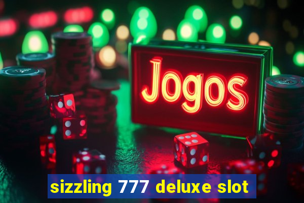 sizzling 777 deluxe slot