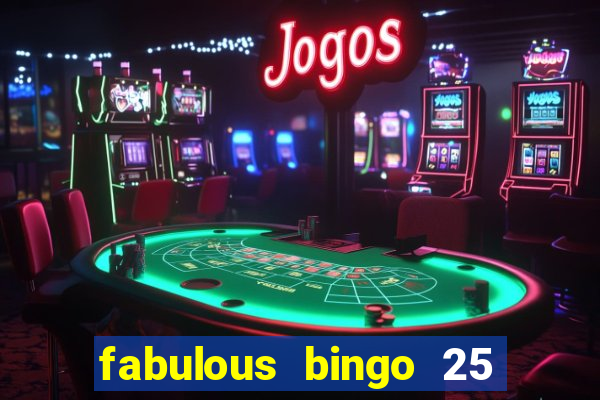 fabulous bingo 25 free spins no deposit