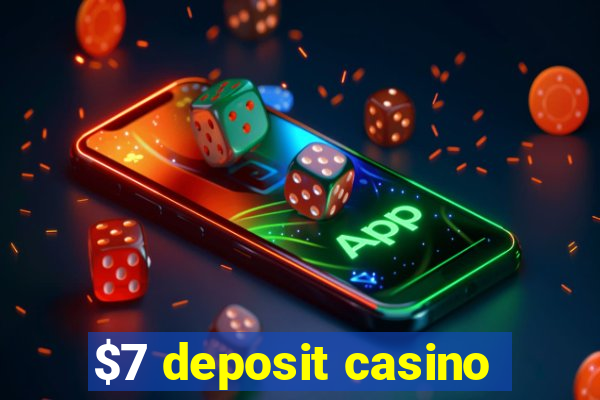 $7 deposit casino