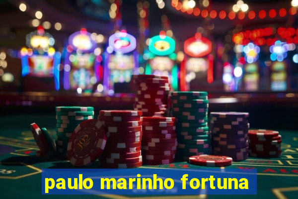 paulo marinho fortuna