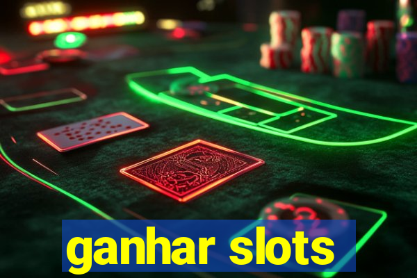 ganhar slots