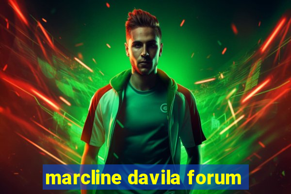 marcline davila forum