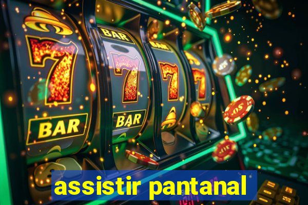 assistir pantanal