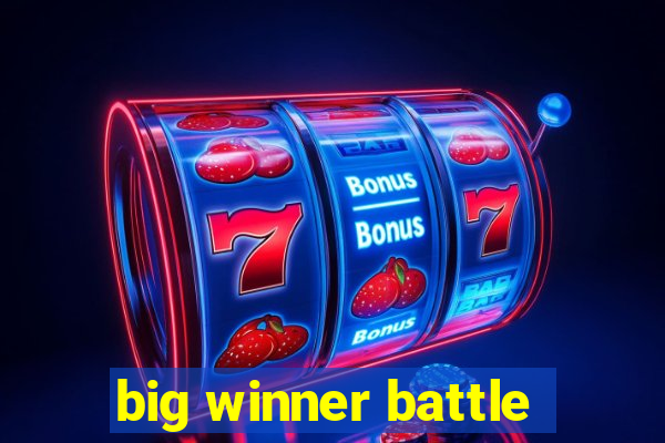 big winner battle