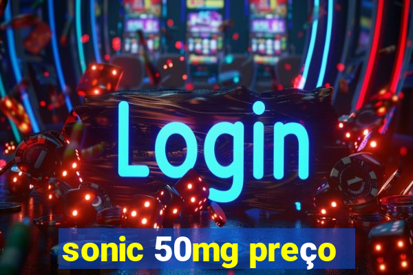 sonic 50mg preço