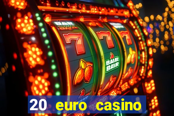 20 euro casino bonus ohne einzahlung