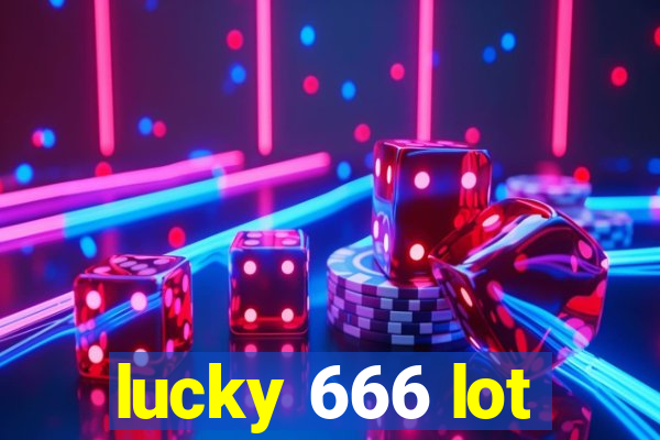 lucky 666 lot