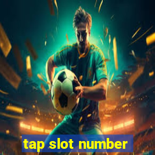 tap slot number