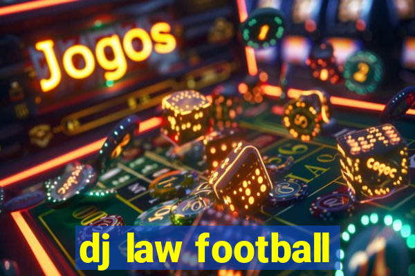 dj law football