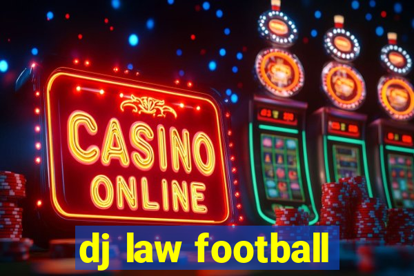 dj law football