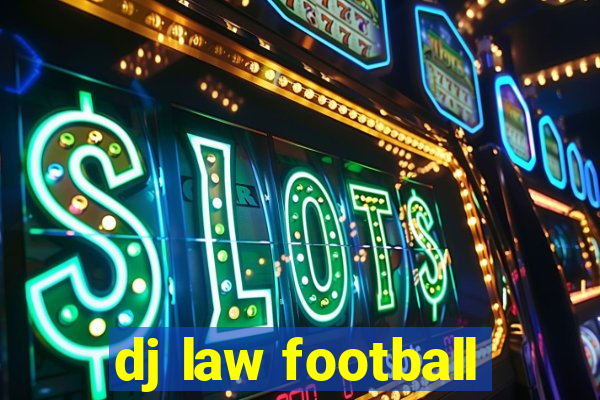 dj law football