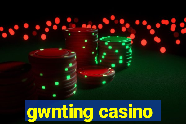 gwnting casino