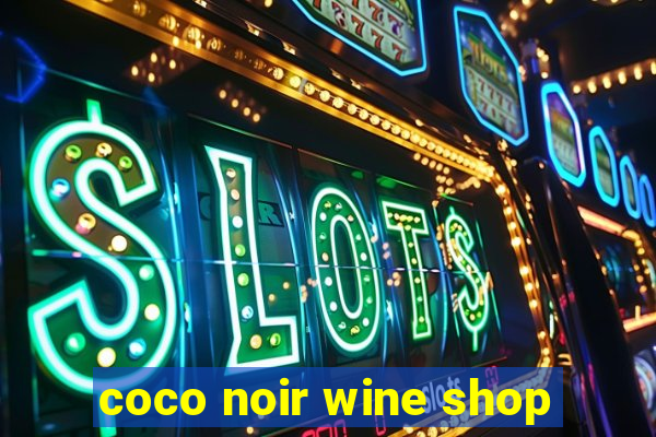 coco noir wine shop