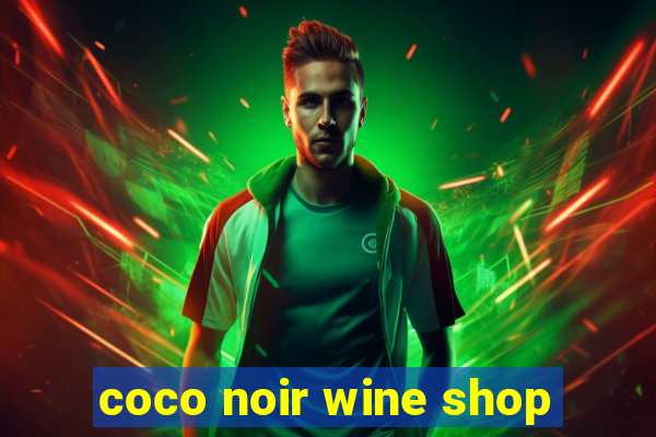 coco noir wine shop