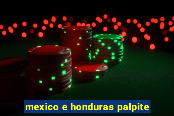 mexico e honduras palpite