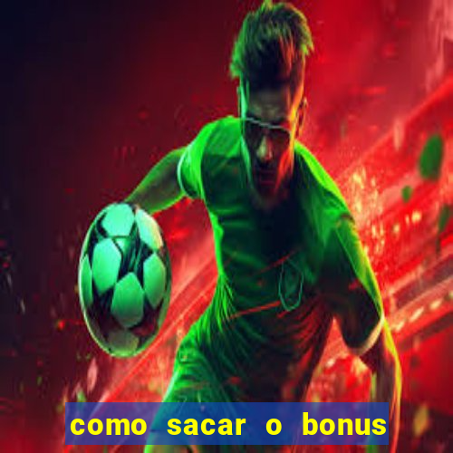 como sacar o bonus do tigrinho