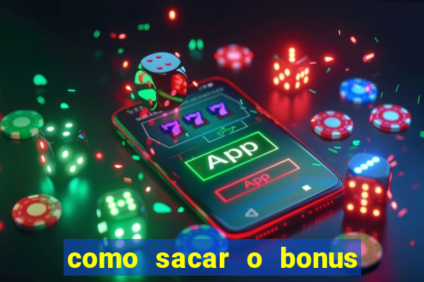 como sacar o bonus do tigrinho