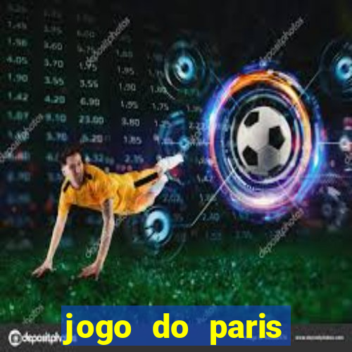 jogo do paris saint-germain onde assistir